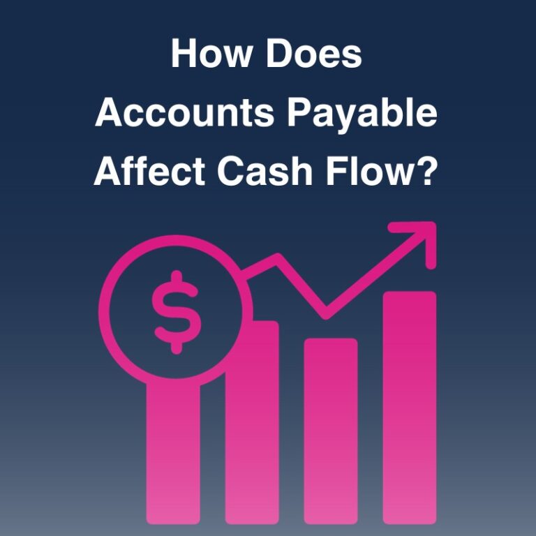 How Is Cash Flow Influenced By Accounts Payable?